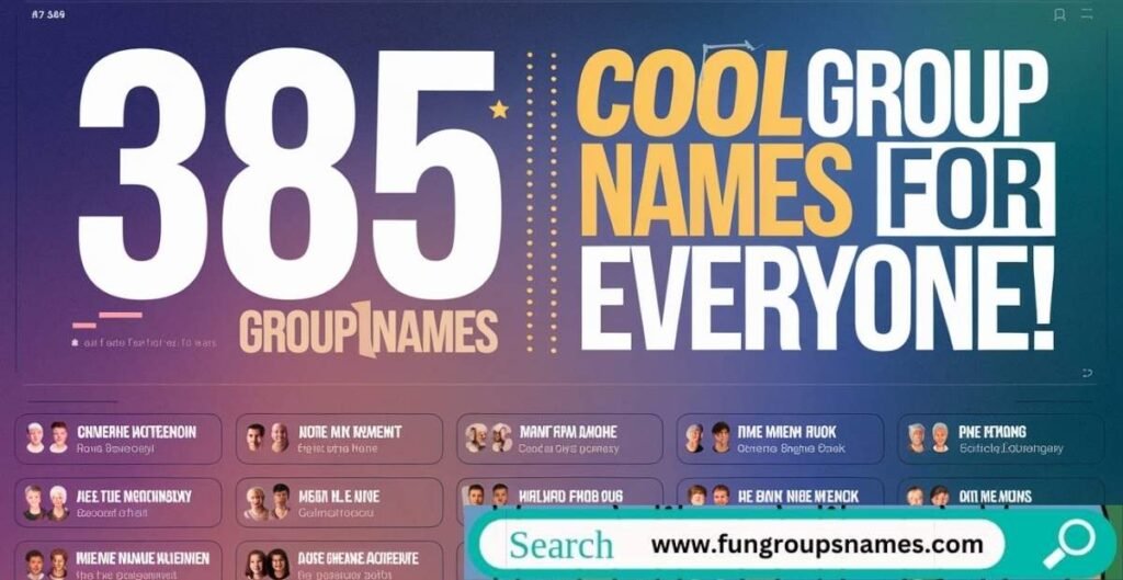 385 Cool Group Names For Everyone – Creative, Catchy, and Unique Group Name Ideas