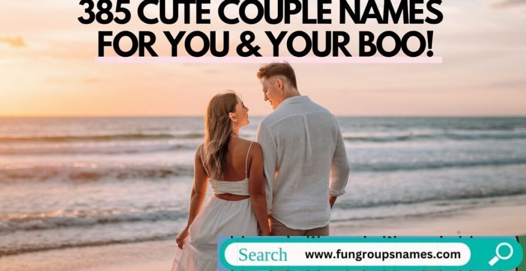 385 Cute Couple Names For You & Your Boo – Fun and Creative Ideas for Couples